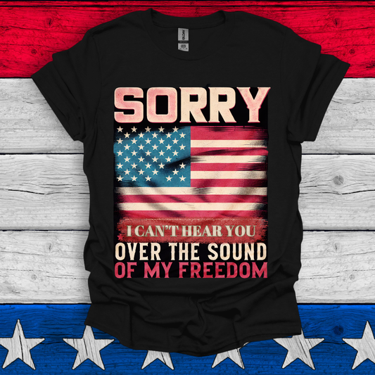 I Can't Hear You Over The Sound Of My Freedom