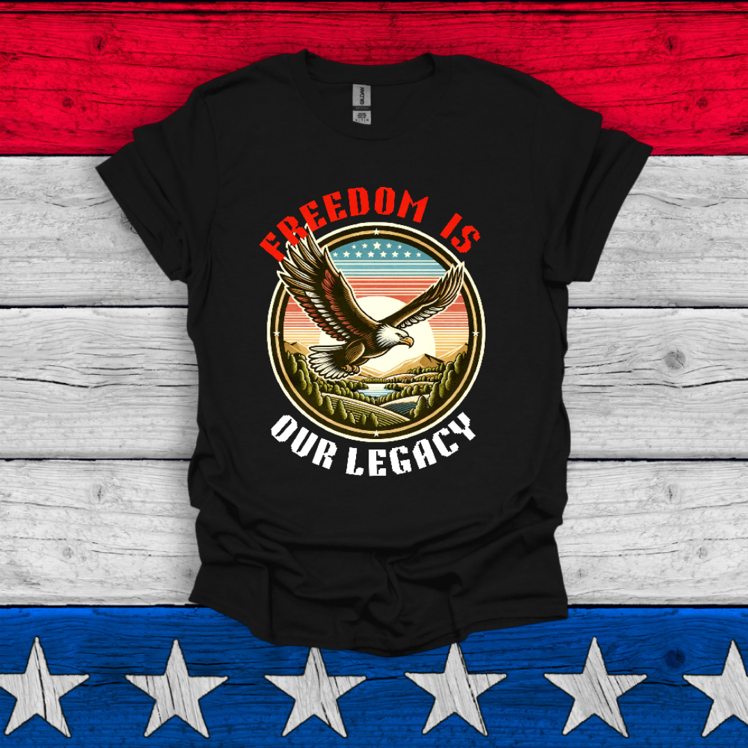 Freedom Is Our Legacy - Black T-Shirt