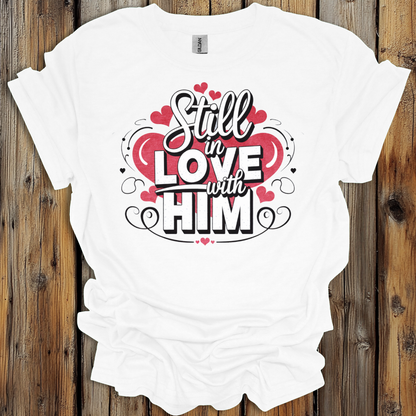 Still In Love With Him - Valentine  T-Shirt For Women