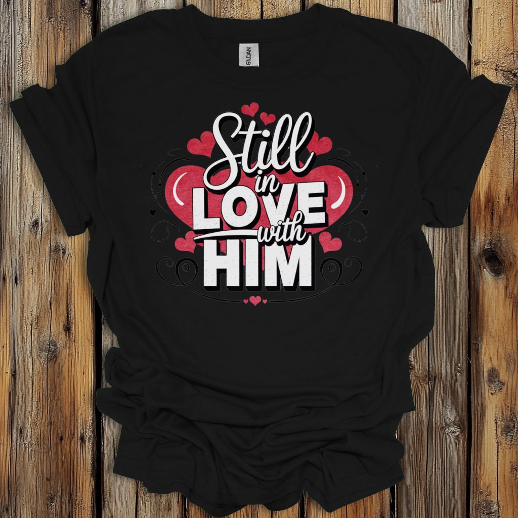 Still In Love With Him - Valentine  T-Shirt For Women