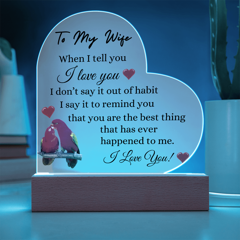 To My Wife, You are The Best Thing That Ever Happened To Me, Heart Acrylic Plaque