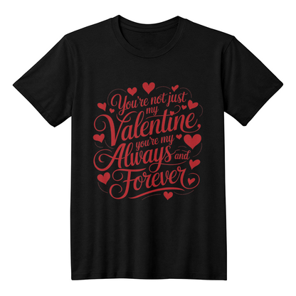 My Valentine My Always and Forever T-Shirt