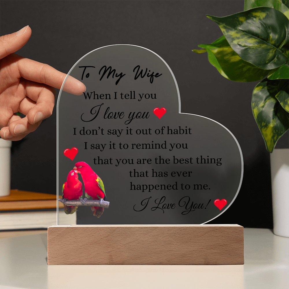 To My Wife, You are The Best Thing That Ever Happened To Me, Heart Acrylic Plaque