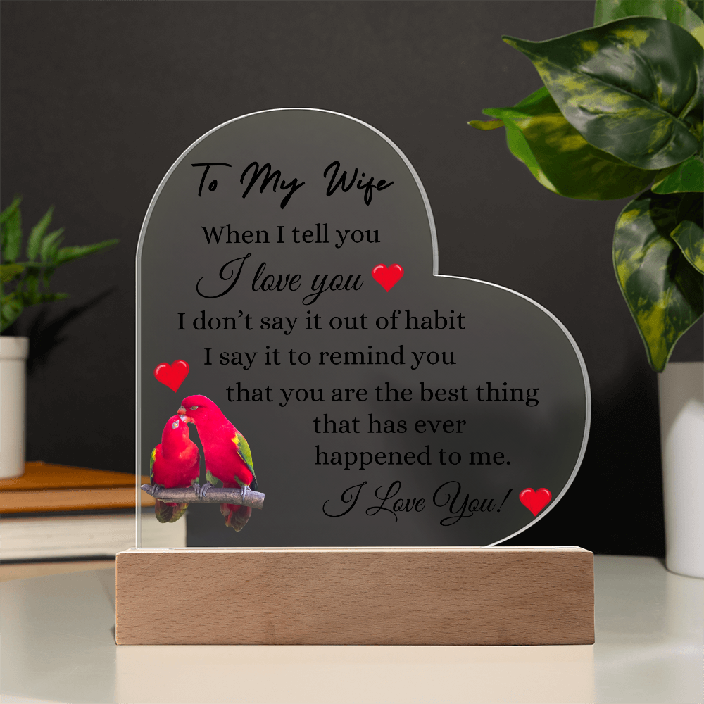 To My Wife, You are The Best Thing That Ever Happened To Me, Heart Acrylic Plaque