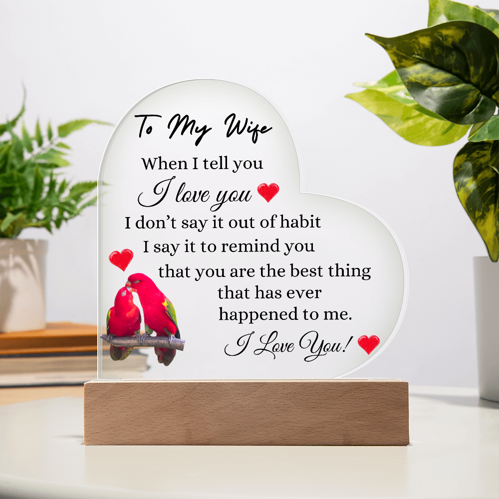 To My Wife, You are The Best Thing That Ever Happened To Me, Heart Acrylic Plaque