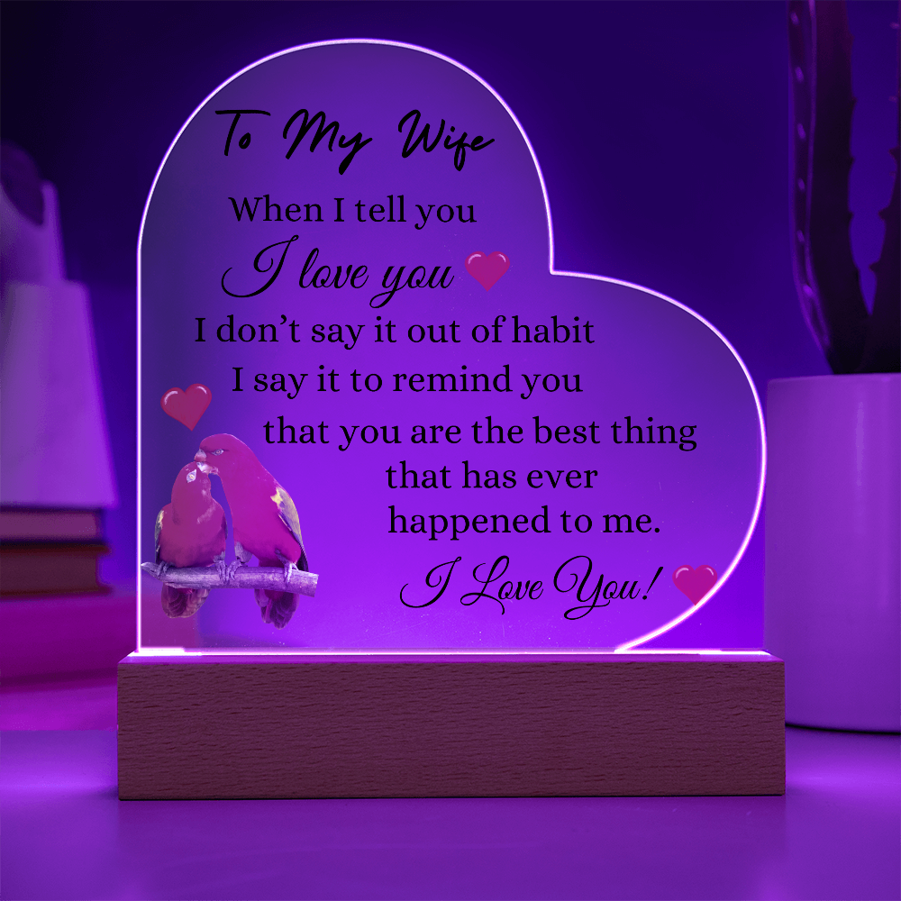 To My Wife, You are The Best Thing That Ever Happened To Me, Heart Acrylic Plaque