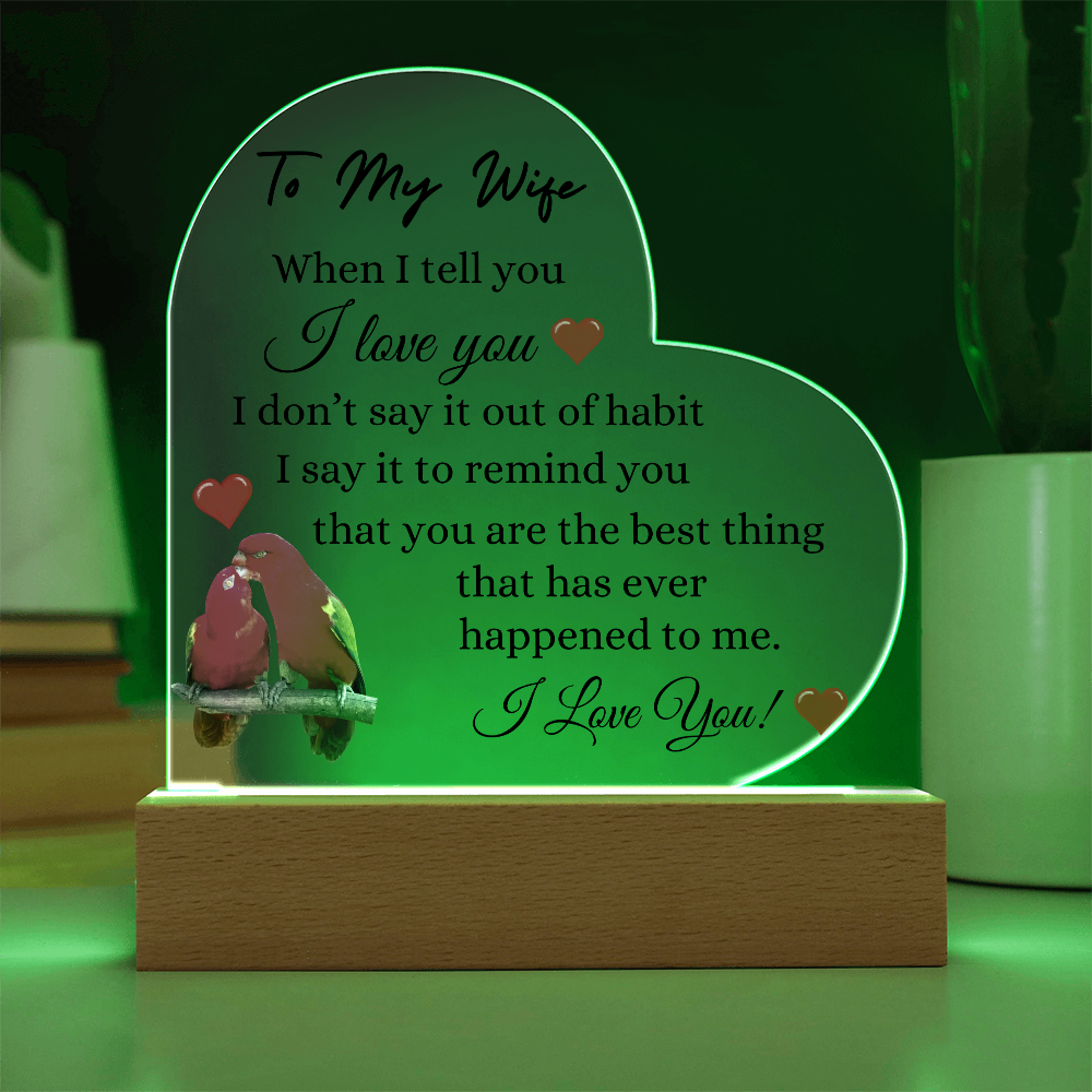 To My Wife, You are The Best Thing That Ever Happened To Me, Heart Acrylic Plaque