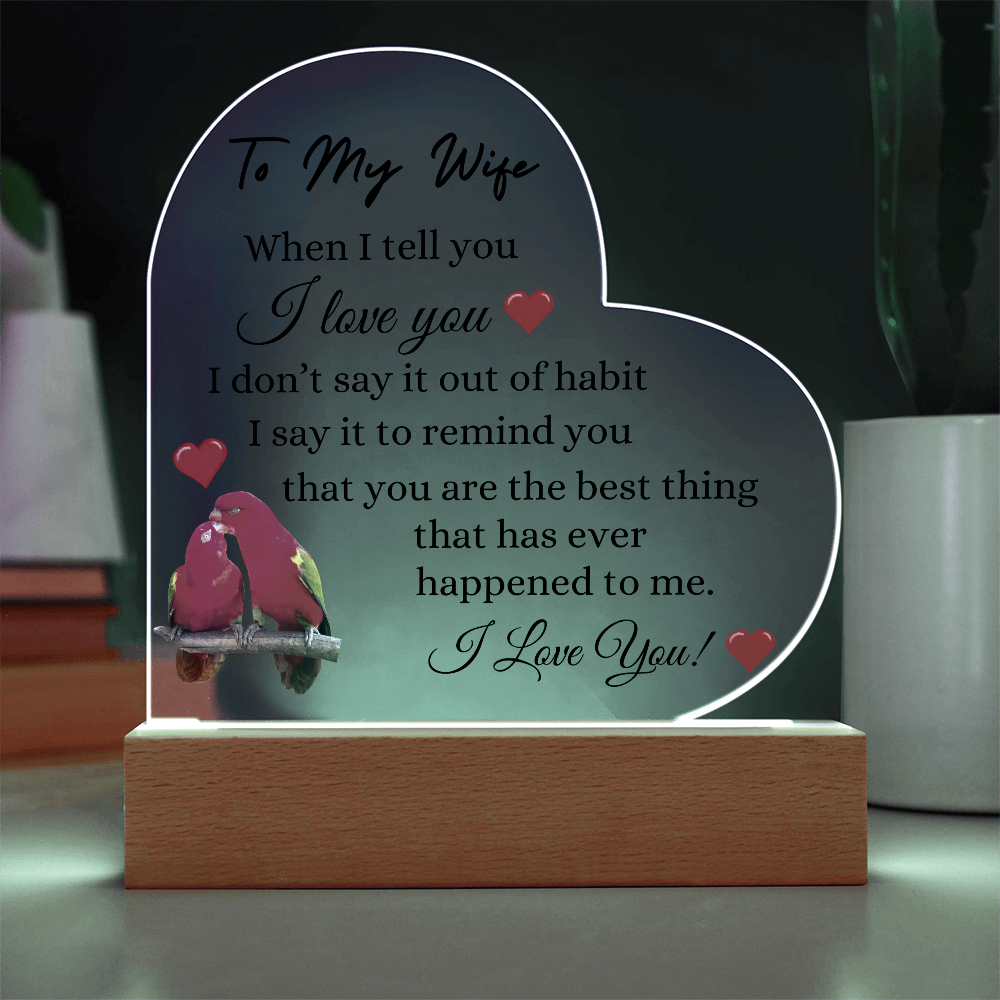 To My Wife, You are The Best Thing That Ever Happened To Me, Heart Acrylic Plaque