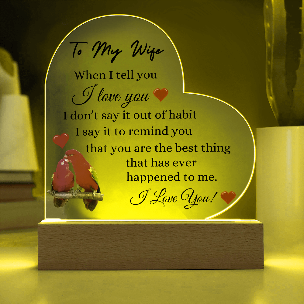 To My Wife, You are The Best Thing That Ever Happened To Me, Heart Acrylic Plaque