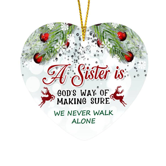 A Sister Is God's Way Of Making Sure We Never Walk Alone - Heart Christmas Tree Ornament